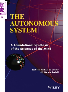 自治系统 心智科学的基础综合 The Autonomous System A Foundational Synthesis Of The Sciences Of The Mind Mark Tarbell