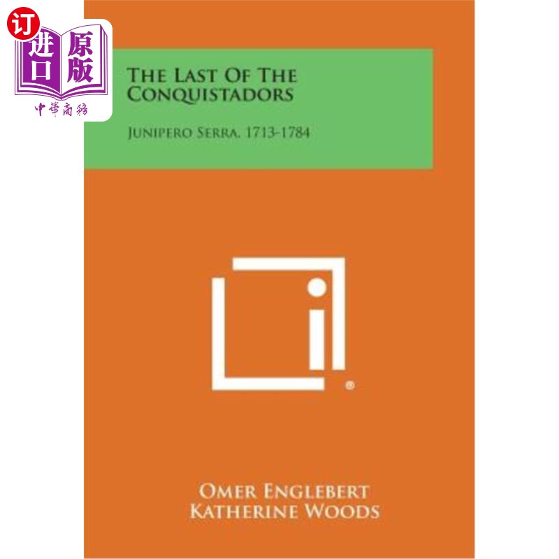 海外直订The Last of the Conquistadors: Junipero Serra, 1713-1784最后的征服者：朱尼佩罗塞拉，1713-1784年