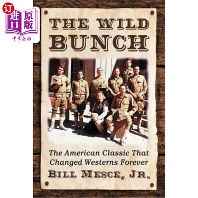 海外直订The Wild Bunch: The American Classic That Changed Westerns Forever 《黑帮:永远改变西部片的美国经典