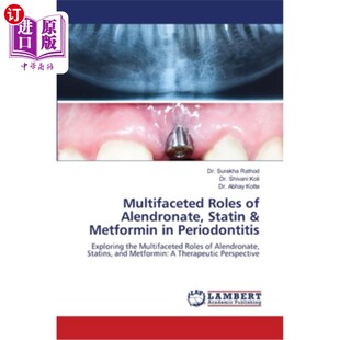 海外直订医药图书Multifaceted Roles of Alendronate, Statin & Metformin in Periodontitis 阿仑膦酸钠、他汀和二甲双胍在