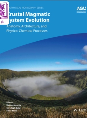 地壳岩浆系统演化 解剖构造与物理化学过程 Crustal Magmatic System Evolution 英文原版 Matteo Masotta【中商原版】