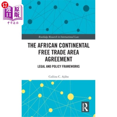 海外直订The African Continental Free Trade Area Agreement: Legal and Policy Frameworks 非洲大陆自由贸易区协定：法律