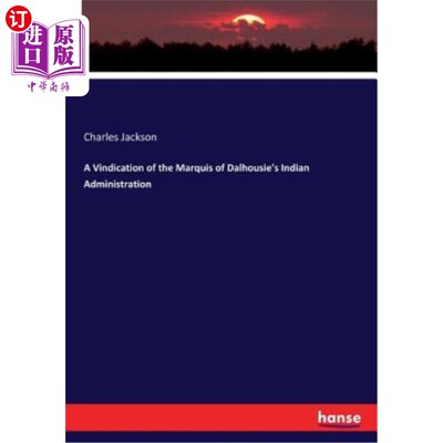 海外直订A Vindication of the Marquis of Dalhousie's Indian Administration 为达尔豪西侯爵的印度政府辩护