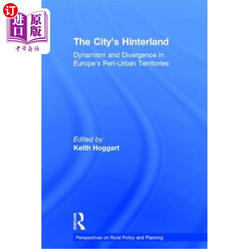 海外直订The City's Hinterland: Dynamism and Divergence in Europe's Peri-Urban Territorie 这座城市的腹地：欧洲城市周