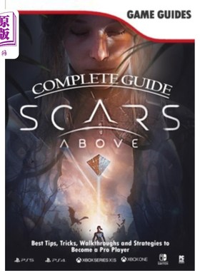 海外直订Scars Above Complete Guide: (2023) Walkthrough, Best Tips, Tricks and How to bec 伤疤以上的完整指南: