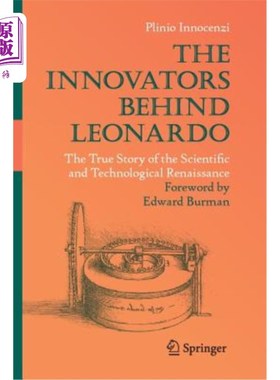 海外直订The Innovators Behind Leonardo: The True Story of the Scientific and Technologic 达芬奇背后的创新者：科学技