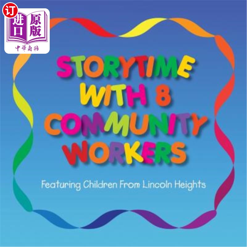 海外直订Storytime With 8 Community Workers: Featuring Children from Lincoln Heights 8名社区工作者的故事时间：林肯高