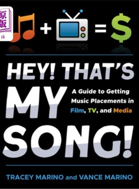 海外直订Hey! That's My Song!: A Guide to Getting Music Placements in Film, Tv, and Media 嘿!这是我的歌!:在电影、电