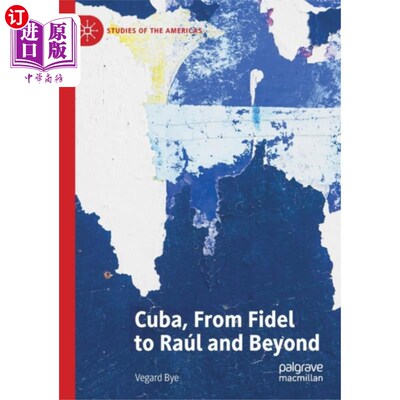 海外直订Cuba, From Fidel to Raul and Beyond 古巴，从菲德尔到劳尔以及其他