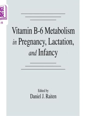 海外直订医药图书Vitamin B-6 Metabolism in Pregnancy, Lactation, and Infancy 维生素B-6在妊娠期、哺乳期和婴儿期的代谢