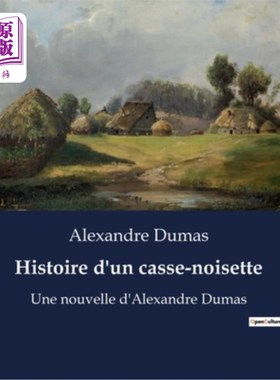 海外直订法语 Histoire d'un casse-noisette: Une nouvelle d'Alexandre Dumas 胡桃夹子的故事:大仲马的短篇小说