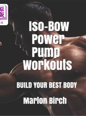 海外直订医药图书Iso-Bow Power Pump Workouts: Build Your Best Body Iso-Bow动力泵锻炼:建立你最好的身体