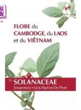 海外直订Flore Du Cambodge, Du Laos Et Du Vietnam: Volume 35: Solanaceae 柬埔寨、老挝和越南的植物群:第35卷:茄科