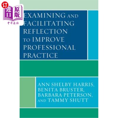海外直订Examining and Facilitating Reflection to Improve Professional Practice 审视和促进反思，提高专业实践
