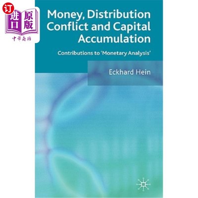 海外直订Money, Distribution Conflict and Capital Accumulation: Contributions to 'monetar 货币、分配冲突和资本积累: