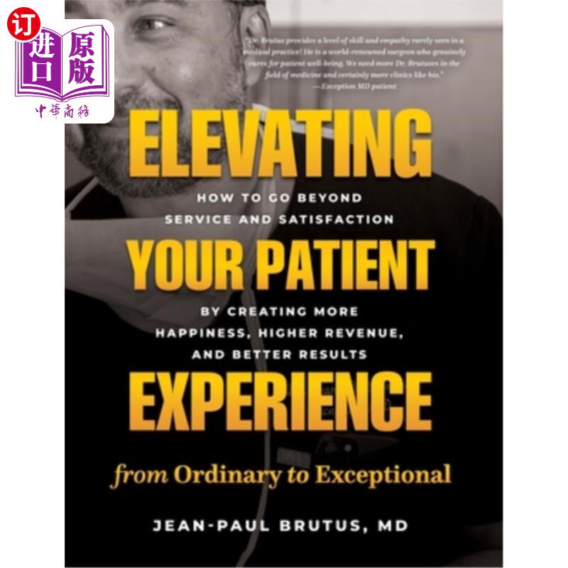 海外直订医药图书Elevating Your Patient Experience from Ordinary to Exceptional: How to Go Beyond 将您的患者体验从普