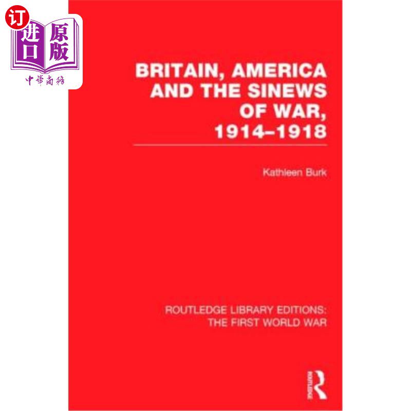 海外直订Britain, America and the Sinews of War 1914-1918 (RLE The First World War) 英国，美国和战争的起因1914-1918
