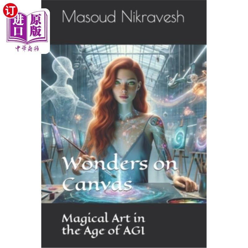 海外直订Wonders on Canvas: Magical Art in the Age of AGI 画布上的奇迹:AGI时代的神奇艺术