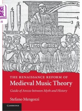 海外直订The Renaissance Reform of Medieval Music Theory: Guido of Arezzo Between Myth an 中世纪音乐理论的文艺复兴改
