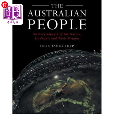 海外直订The Australian People: An Encyclopedia of the Nation, Its People and Their Origi 《澳大利亚人民：国家、人民