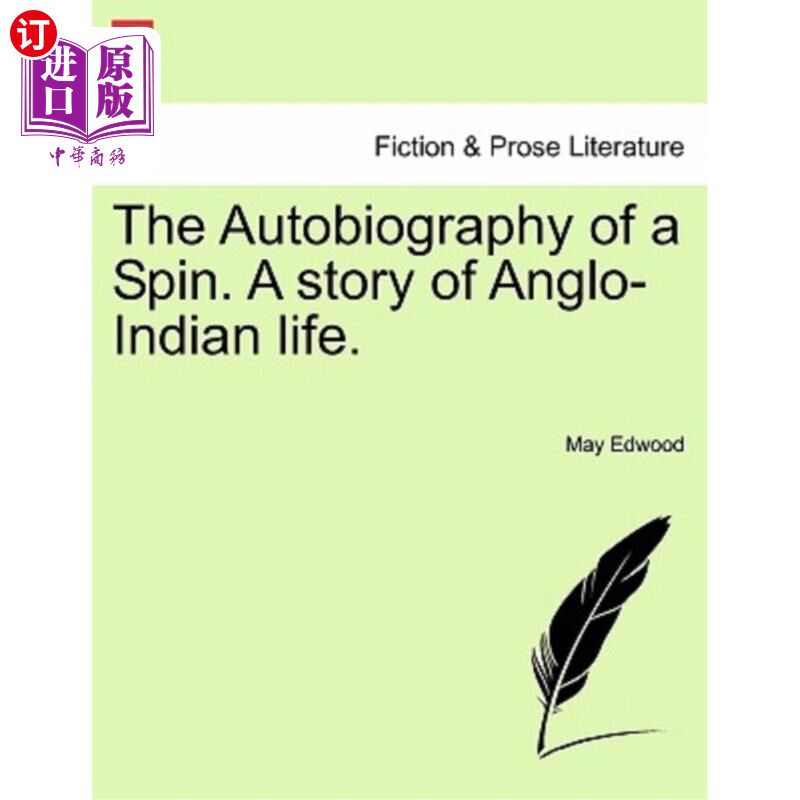海外直订The Autobiography of a Spin. a Story of Anglo-Indian Life. 这是一本自传。一个关于英裔印度人生活的故事。
