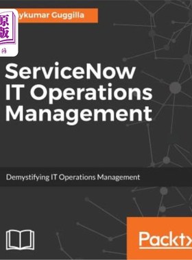海外直订ServiceNow IT Operations Management: Demystifying IT Operations Management ServiceNow IT运营管