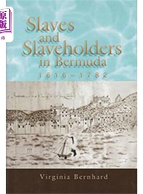 海外直订Slaves and Slaveholders In Bermuda, 1616-1782 百慕大的奴隶和奴隶主(1616-1782