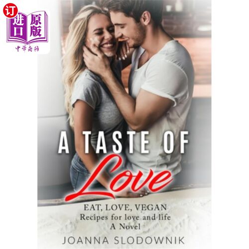 海外直订A Taste of Love: Eat, Love, Vegan 爱的味道:吃，爱，素食主义者