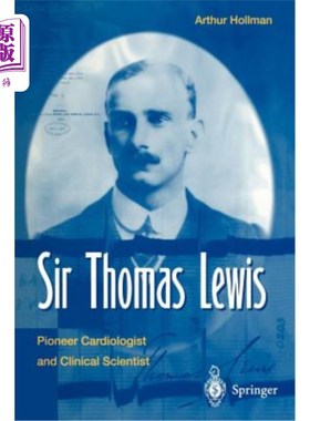 海外直订医药图书Sir Thomas Lewis: Pioneer Cardiologist and Clinical Scientist 托马斯·刘易斯爵士：心脏病先驱和临床科学家