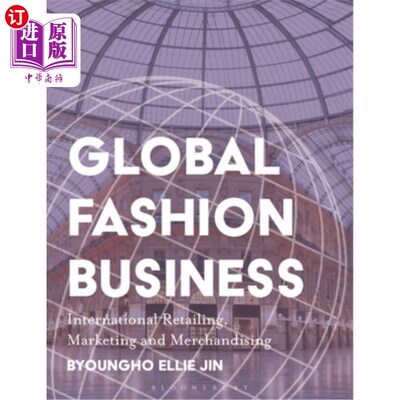 海外直订Global Fashion Business: International Retailing, Marketing, and Merchandising Global Fashi