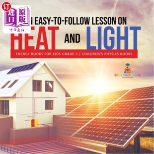 海外直订An Easy-to-Follow Lesson on Heat and Light Energy Books for Kids Grade 3 Childre 一堂简单易学的热和光能课程