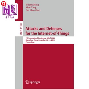 海外直订Attacks and Defenses for the Internet-Of-Things: 7th International Conference, A 物联网的攻击与防御:第七届