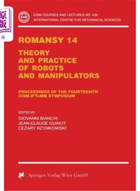海外直订Romansy 14: Theory and Practice of Robots and Manipulators Proceedings of the Fo 第十四届国际机械工业联合会