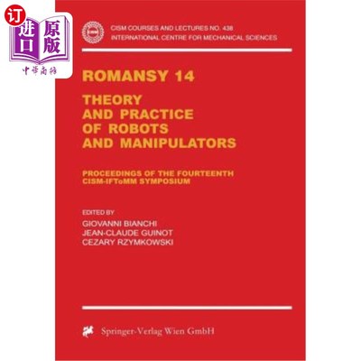 海外直订Romansy 14: Theory and Practice of Robots and Manipulators Proceedings of the Fo 第十四届国际机械工业联合会