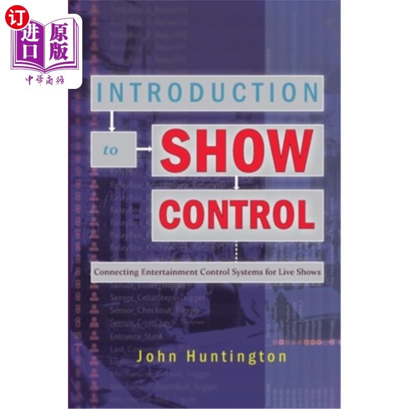 海外直订Introduction to Show Control: Connecting Entertainment Control Systems for Live  表演控制导论:连接现场表演