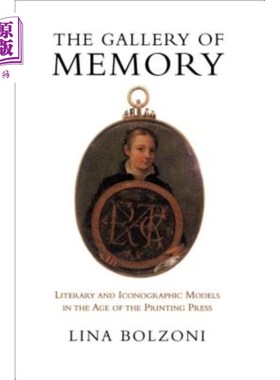 海外直订The Gallery of Memory: Literary and Iconographic Models in the Age of the Printi 记忆的画廊:印刷时代的文学