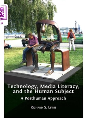 海外直订Technology, Media Literacy, and the Human Subject: A Posthuman Approach 技术、媒体素养与人类主体:一种后人类