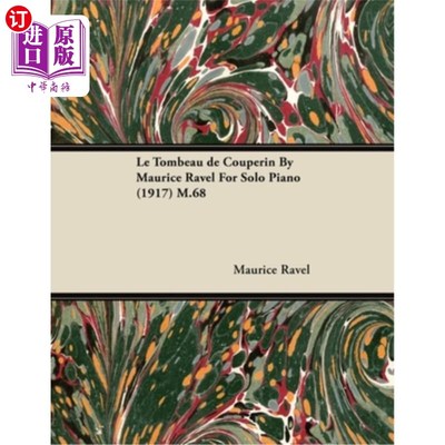 海外直订Le Tombeau de Couperin by Maurice Ravel for Solo Piano (1917) M.68 莫里斯·拉威尔为钢琴独奏而作的《库佩林的