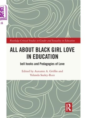 海外直订All About Black Girl Love in Education: bell hooks and Pedagogies of Love All About Black G