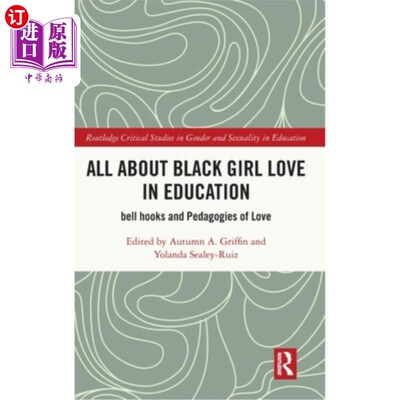 海外直订All About Black Girl Love in Education: bell hooks and Pedagogies of Love All About Black G