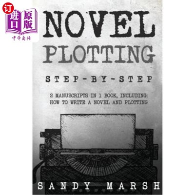 海外直订Novel Plotting: Step-by-Step - 2 Manuscripts in 1 Book - Essential Fiction Plott 小说情节:一步一步- 2手稿在