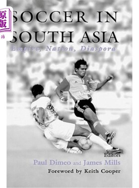 海外直订Soccer in South Asia: Empire, Nation, Diaspora 南亚足球：帝国、国家、侨民