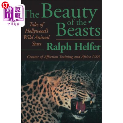 海外直订The Beauty of the Beasts: Tales of Hollywood's Wild Animal Stars 野兽之美：好莱坞野兽明星的故事