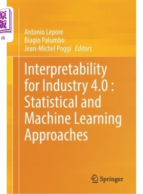 海外直订Interpretability for Industry 4.0: Statistical and Machine Learning Approaches 工业4.0的可解释性:统计和机器