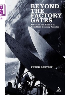 海外直订医药图书Beyond the Factory Gates: Asbestos and Health in Twentieth Century America 《工厂大门之外:20世纪美