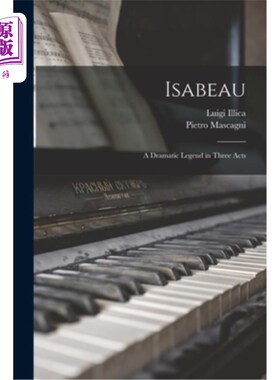 海外直订Isabeau: A Dramatic Legend in Three Acts 伊莎波:三幕戏剧传奇