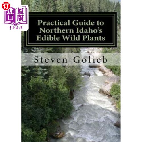 海外直订Practical Guide to Northern Idaho's Edible Wild Plants: A Survival Guide 北爱达荷州食用野生植物实用指南：生