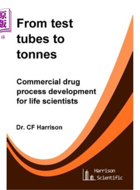 海外直订From test tubes to tonnes: Commercial drug process development for life scientis 从试管到吨:为生命科学家开