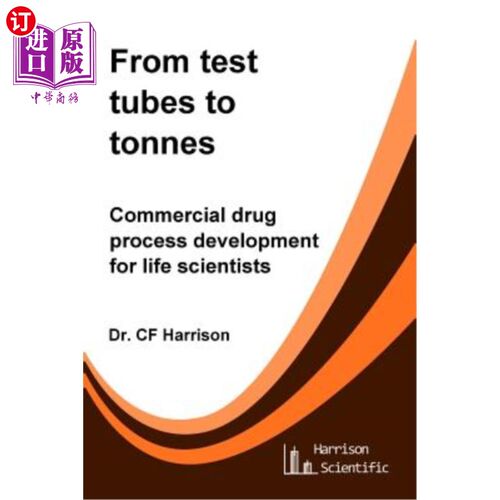 海外直订From test tubes to tonnes: Commercial drug process development for life scientis 从试管到吨:为生命科学家开