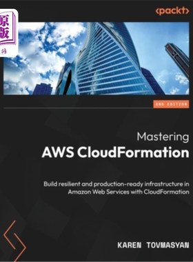 海外直订Mastering AWS CloudFormation - Second Edition: Build resilient and production-re 掌握AWS Clou